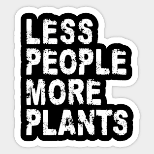 Less People More Plants Sticker